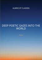 Albrecht Classen: Deep Poetic Gazes Into the World 