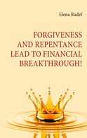 Elena Radef: Forgiveness and Repentance lead to Financial Breakthrough! 