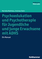 Mariella Matthäus: Psychoedukation und Psychotherapie für Jugendliche und junge Erwachsene mit ADHS 