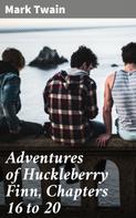 Mark Twain: Adventures of Huckleberry Finn, Chapters 16 to 20 
