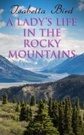 Isabella Bird: A Lady's Life in the Rocky Mountains 