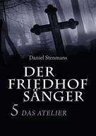 Daniel Stenmans: Der Friedhofsänger 5: Das Atelier ★★★★