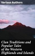 Various Authors: Clan Traditions and Popular Tales of the Western Highlands and Islands 