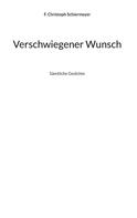 F. Christoph Schiermeyer: Verschwiegener Wunsch 