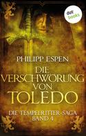 Philipp Espen: Die Tempelritter-Saga - Band 4: Die Verschwörung von Toledo ★★★★
