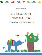 Gisela Wolfrum: Die Geschichte vom kleinen blauen Elefanten ★★★★★