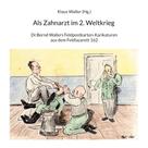 Klaus Waller: Als Zahnarzt im 2.Weltkrieg 