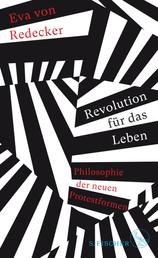 Revolution für das Leben - Philosophie der neuen Protestformen