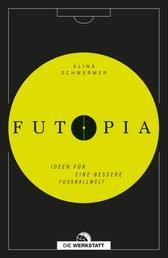 Futopia - Ideen für eine bessere Fußballwelt