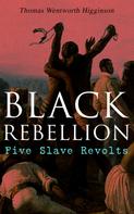 Thomas Wentworth Higginson: Black Rebellion: Five Slave Revolts 