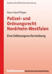Polizei- und Ordnungsrecht Nordrhein-Westfalen - Eine fallbezogene Darstellung