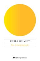 Karla Schmidt: Die Seelenfotografin ★★