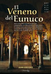 El veneno del Eunuco - Una carta interceptada revela una conspiración: el Califa al-Hakan II debe morir. El eunuco Yasir, gran oficial de la biblioteca, emprende la investigación. Pasión, intriga y muerte en la Córdoba de 972.