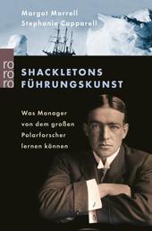 Shackletons Führungskunst - Was Manager von dem großen Polarforscher lernen können