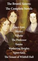 Emily Brontë: The Brontë Sisters: The Complete Novels (Unabridged) 