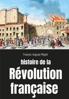 François-Auguste Mignet: Histoire de la Révolution française 