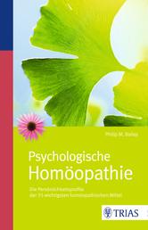 Psychologische Homöopathie - Die Persönlichkeitsprofile der 35 wichtigsten homöopathischen Mittel