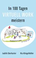 Judith Eberharter: In 100 Tagen Virtuell Work meistern 