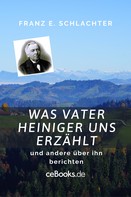 Franz Eugen Schlachter: Was Vater Heiniger uns erzählt 
