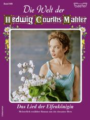 Die Welt der Hedwig Courths-Mahler 686 - Das Lied der Elfenkönigin