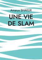 Amarys Shakur: Une vie de Slam 