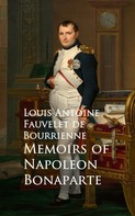 Louis Antoine Fauvelet de Bourrienne: Memoirs of Napoleon Bonaparte ★★★★★