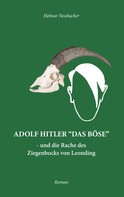 Helmar Neubacher: Adolf Hitler "Das Böse" 