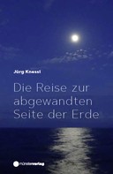 Jürg Knessl: Die Reise zur abgewandten Seite der Erde 
