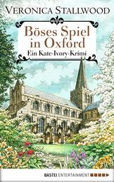Böses Spiel in Oxford - Ein Kate-Ivory-Krimi