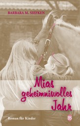 Mias geheimnisvolles Jahr - Roman für Kinder ab 9 Jahre