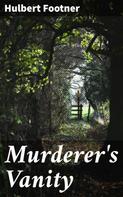 Hulbert Footner: Murderer's Vanity 