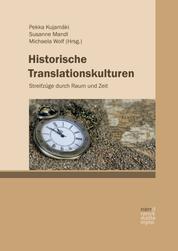 Historische Translationskulturen - Streifzüge durch Raum und Zeit