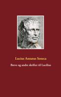 Lucius Annæus Seneca: Breve og andre skrifter til Lucilius 