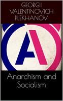 Georgii Valentinovich Plekhanov: Anarchism and Socialism 