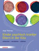 Anja Thürnau: Kinder psychisch kranker Eltern in der Kita ★★★★