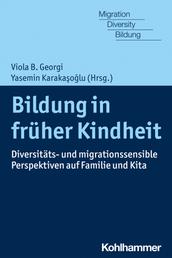Bildung in früher Kindheit - Diversitäts- und migrationssensible Perspektiven auf Familie und Kita