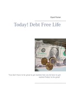Elyod Florian: Today! Debt Free Life 