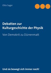Debatten zur Kulturgeschichte der Physik - Von Demokrit zu Dürrenmatt