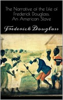 Frederick Douglass: Narrative of the Life of Frederick Douglass 