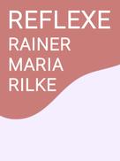 Rainer Maria Rilke: Reflexe 