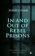 Alonzo Cooper: In and Out of Rebel Prisons (Illustrated Edition) 