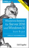 Olaf Engelke: Windows-Befehle für Server 2016 und Windows 10 – kurz & gut 