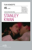 Johannes Rosenstein: Film-Konzepte 45: Stanley Kwan 