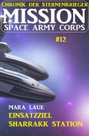 Mara Laue: Mission Space Army Corps 12: Einsatzziel Sharrakk-Station ★★★★★