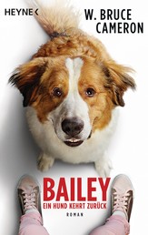 Bailey - Ein Hund kehrt zurück - Ich bleibe bei dir - Buch zum Film - Roman