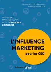 L'influence Marketing pour les CEO - Mesurer et maximiser le ROI de ses campagnes d'influence