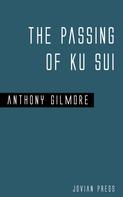 Anthony Gilmore: The Passing of Ku Sui 