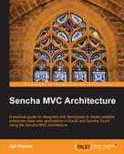 Ajit Kumar: Sencha MVC Architecture 