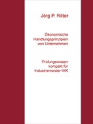 Jörg P. Ritter: Ökonomische Handlungsprinzipien von Unternehmen 