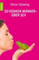 Oliver Stöwing: So denken Männer - über Sex ★★
